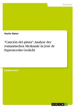 "Canción del pirata". Analyse der romantischen Merkmale in José de Esproncedas Gedicht