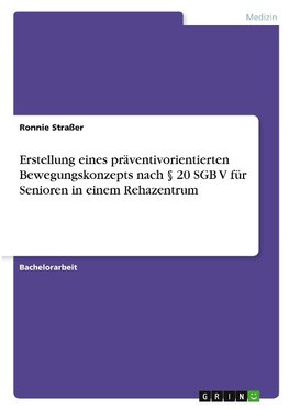 Erstellung eines präventivorientierten Bewegungskonzepts nach § 20 SGB V für Senioren in einem Rehazentrum