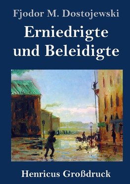 Erniedrigte und Beleidigte (Großdruck)