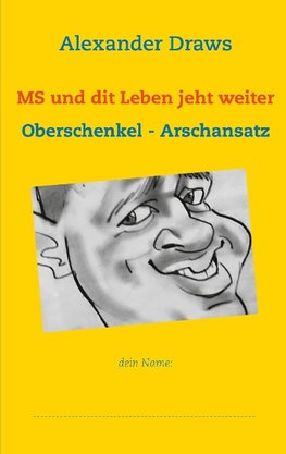 MS und dit Leben jeht weiter