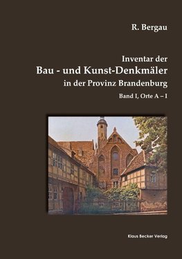 Inventar der Bau- und Kunst-Denkmäler in der Provinz Brandenburg, Band I