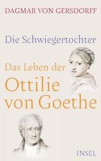 Die Schwiegertochter. Das Leben der Ottilie von Goethe