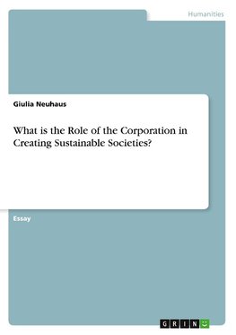 What is the Role of the Corporation in Creating Sustainable Societies?