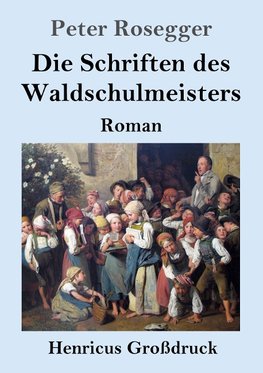 Die Schriften des Waldschulmeisters (Großdruck)