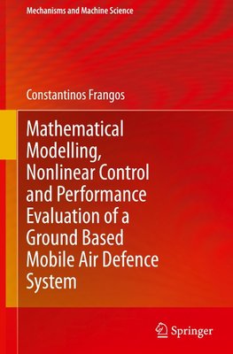 Mathematical Modelling, Nonlinear Control and Performance Evaluation of a Ground Based Mobile Air Defence System