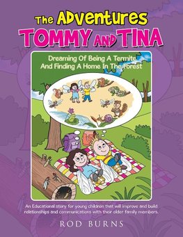 The Adventures of Tommy and Tina   Dreaming of Being a Termite and Finding a Home in the Forest