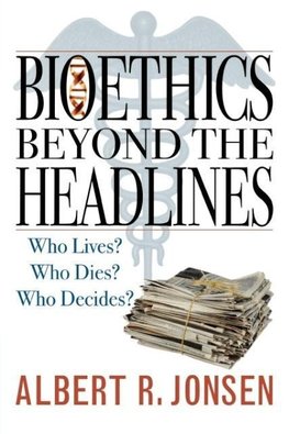 Bioethics Beyond the Headlines