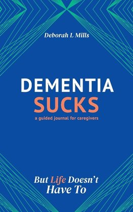 Dementia Sucks But Life Doesn't Have To