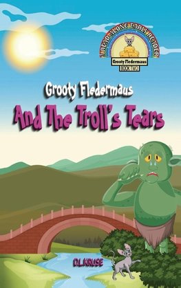 Grooty Fledermaus And The Troll's Tears