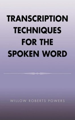 Transcription Techniques for the Spoken Word