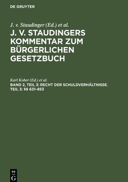 J. v. Staudingers Kommentar zum Bürgerlichen Gesetzbuch, Band 2, Teil 3, Recht der Schuldverhältnisse. Teil 3: §§ 631-853