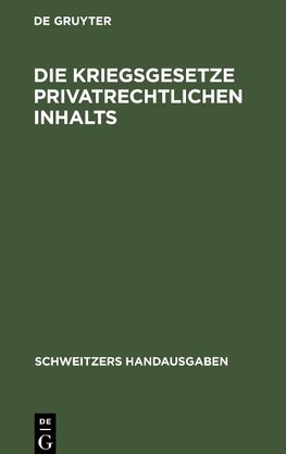 Die Kriegsgesetze privatrechtlichen Inhalts