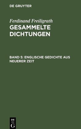 Gesammelte Dichtungen, Band 5, Englische Gedichte aus neuerer Zeit