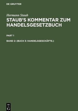 Staub's Kommentar zum Handelsgesetzbuch, Band 2, (Buch 3: Handelsgeschäfte.)