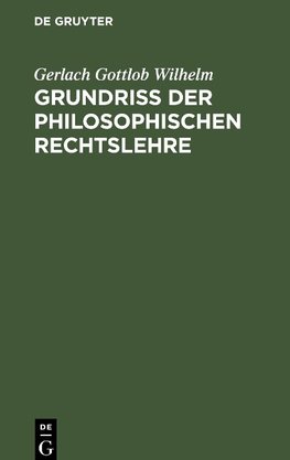 Grundriß der philosophischen Rechtslehre