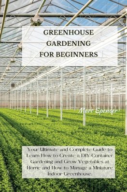 GREENHOUSE GARDENING FOR BEGINNERS