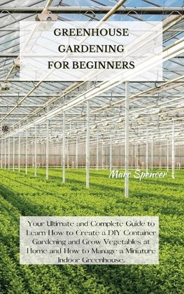 GREENHOUSE GARDENING FOR BEGINNERS