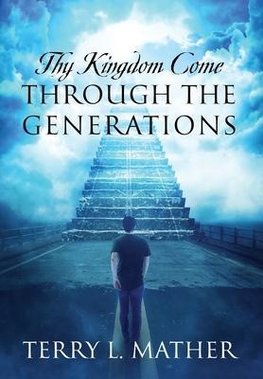 Thy Kingdom Come Through the Generations