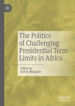 The Politics of Challenging Presidential Term Limits in Africa