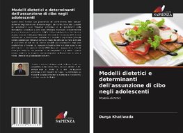 Modelli dietetici e determinanti dell'assunzione di cibo negli adolescenti