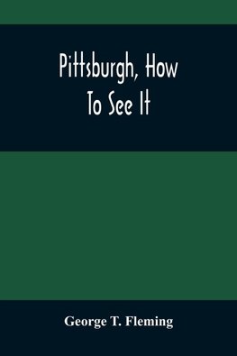 Pittsburgh, How To See It