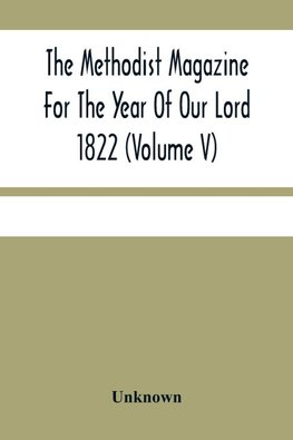 The Methodist Magazine For The Year Of Our Lord 1822 (Volume V)