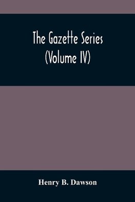 The Gazette Series (Volume Iv)