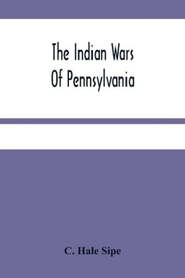 The Indian Wars Of Pennsylvania