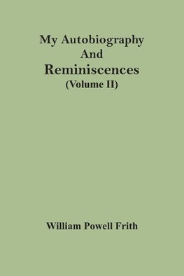 My Autobiography And Reminiscences (Volume II)