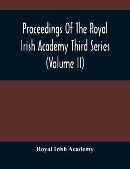 Proceedings Of The Royal Irish Academy Third Series (Volume Ii)