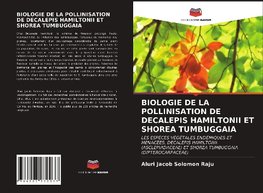 BIOLOGIE DE LA POLLINISATION DE DECALEPIS HAMILTONII ET SHOREA TUMBUGGAIA