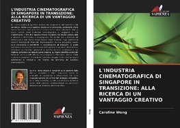 L'INDUSTRIA CINEMATOGRAFICA DI SINGAPORE IN TRANSIZIONE: ALLA RICERCA DI UN VANTAGGIO CREATIVO