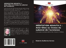 MÉDITATION ADVAITA II : Ame=Dieu au niveau du substrat de l'existence