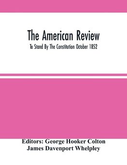 The American Review; To Stand By The Constitution October 1852