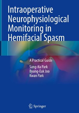 Intraoperative Neurophysiological Monitoring in Hemifacial Spasm