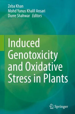 Induced Genotoxicity and Oxidative Stress in Plants