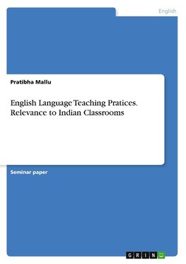 English Language Teaching Pratices. Relevance to Indian Classrooms