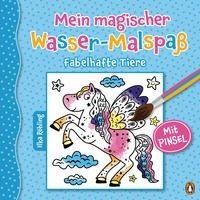 Mein magischer Wasser-Malspaß - Fabelhafte Tiere