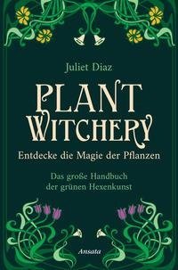 Plant Witchery - Entdecke die Magie der Pflanzen