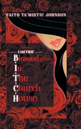 I am that B.I.T.C.H. (Blessed In The Church House) Lady