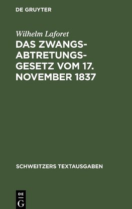 Das Zwangsabtretungsgesetz vom 17. November 1837