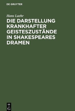 Die Darstellung krankhafter Geisteszustände in Shakespeares Dramen