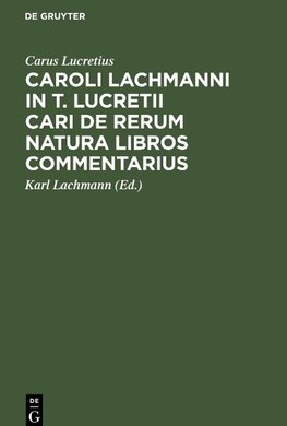 Caroli Lachmanni in T. Lucretii Cari De rerum natura libros commentarius