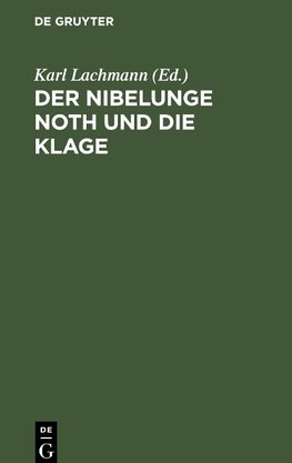 Der Nibelunge Noth und die Klage