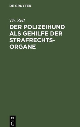 Der Polizeihund als Gehilfe der Strafrechtsorgane