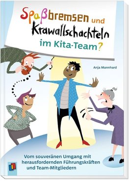 Spaßbremsen und Krawallschachteln im Kita-Team?