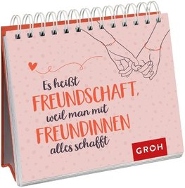 Es heißt Freundschaft, weil man mit Freundinnen alles schafft