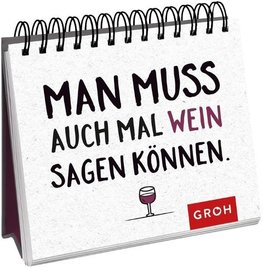 Man muss auch mal Wein sagen können.