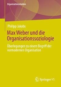 Max Weber und die Organisationssoziologie