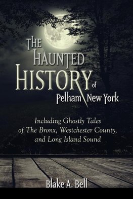 The Haunted History of Pelham, New York